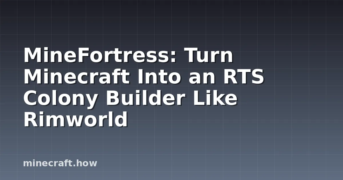 MineFortress: Turn Minecraft Into an RTS Colony Builder Like Rimworld
