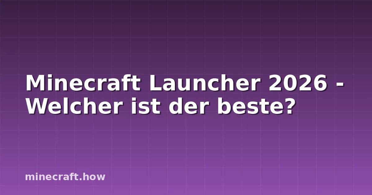 Minecraft Launcher 2026 - Welcher ist der beste?