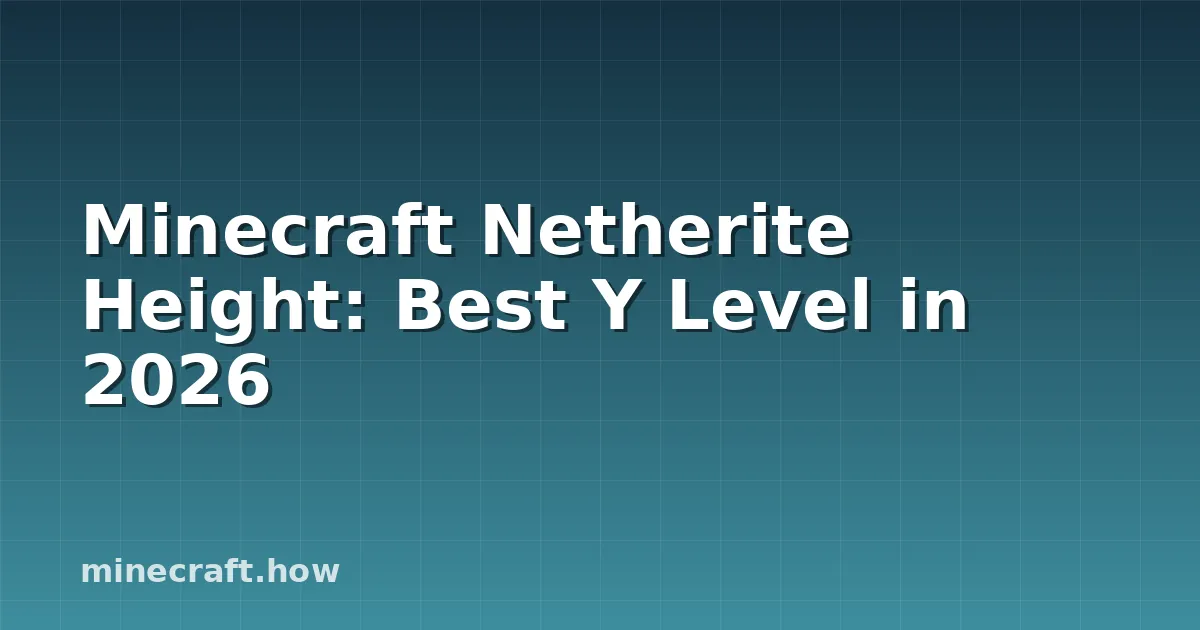 Hauteur Netherite Minecraft - Meilleur niveau Y en 2026