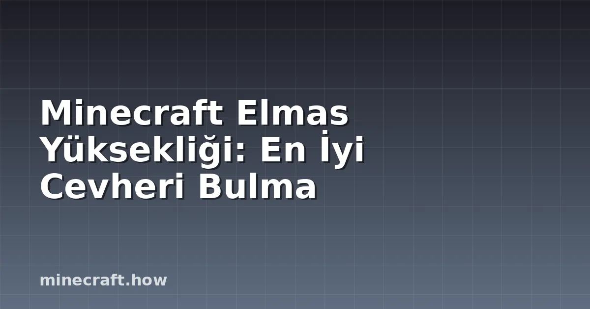Minecraft Elmas Yüksekliği: En İyi Cevheri Bulma