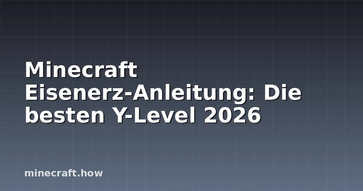 Minecraft Eisenerz-Anleitung: Die besten Y-Level 2026