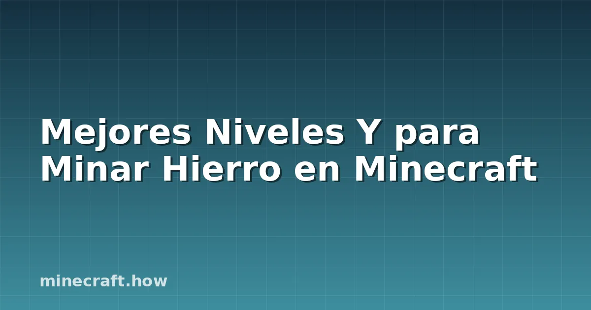 Mejores Niveles Y para Minar Hierro en Minecraft