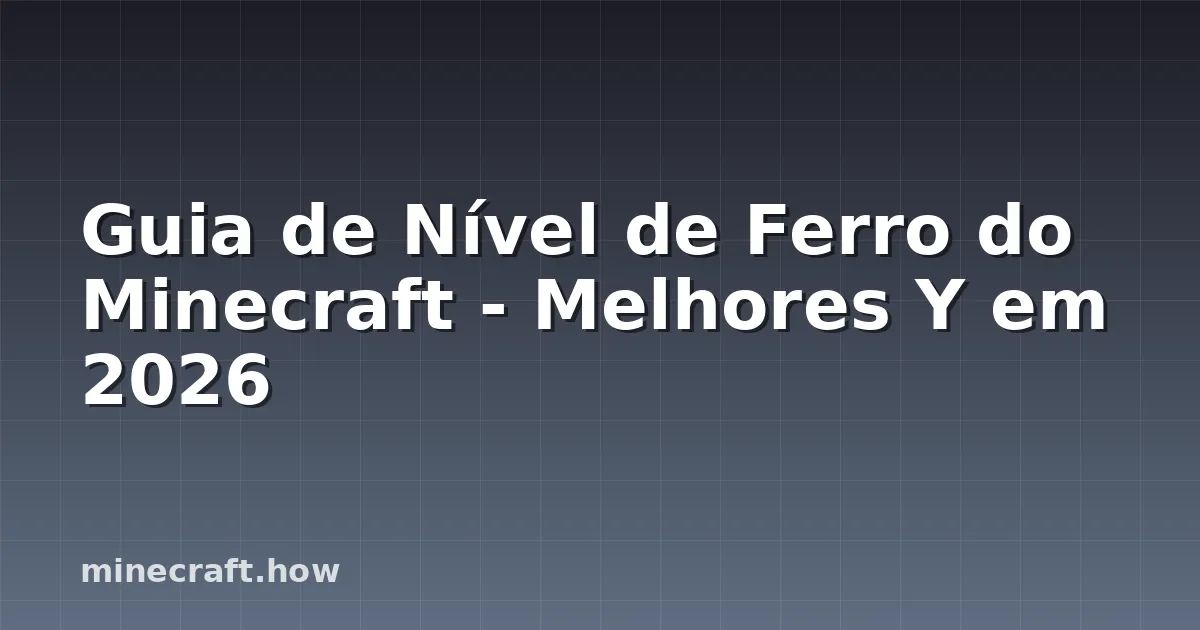 Guia de Nível de Ferro do Minecraft - Melhores Y em 2026