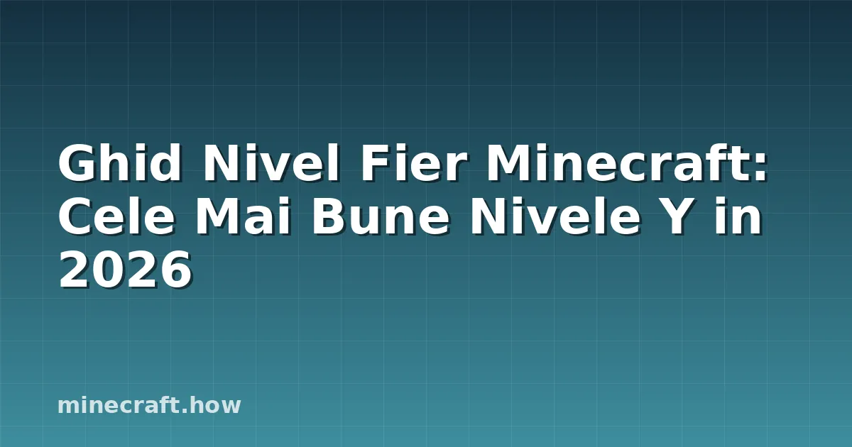 Ghid Nivel Fier Minecraft: Cele Mai Bune Nivele Y in 2026
