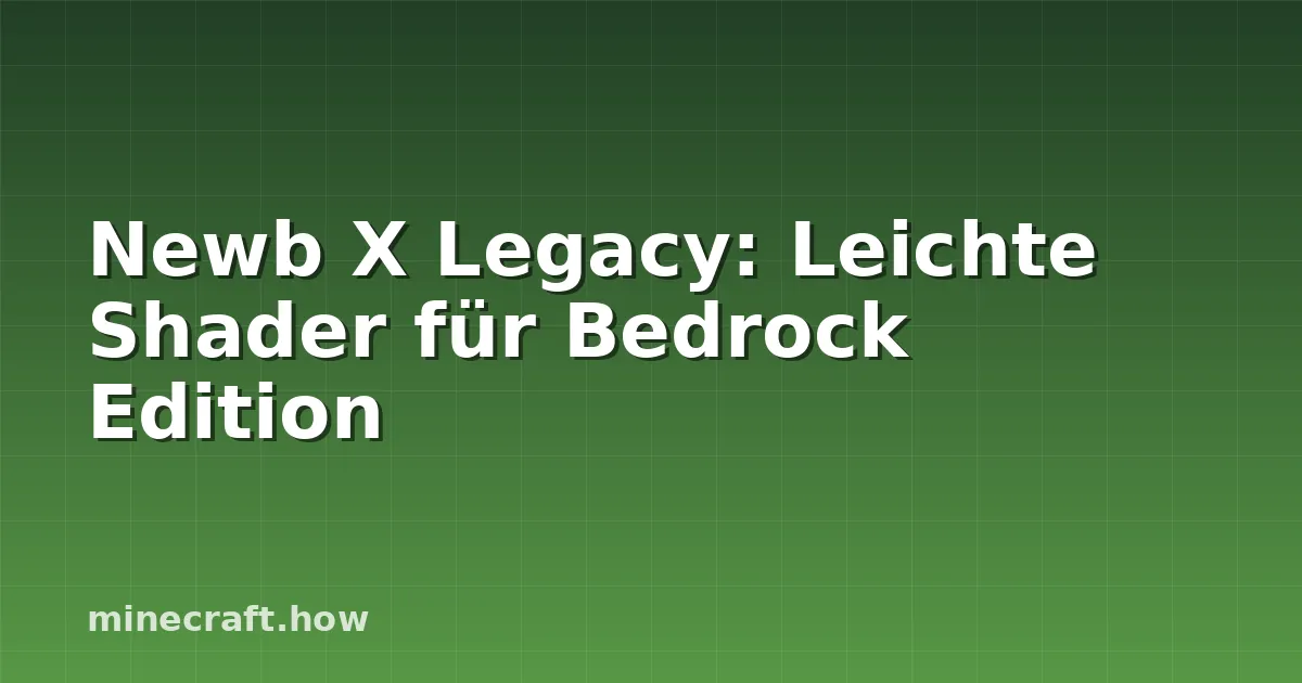 Newb X Legacy: Leichte Shader für Bedrock Edition