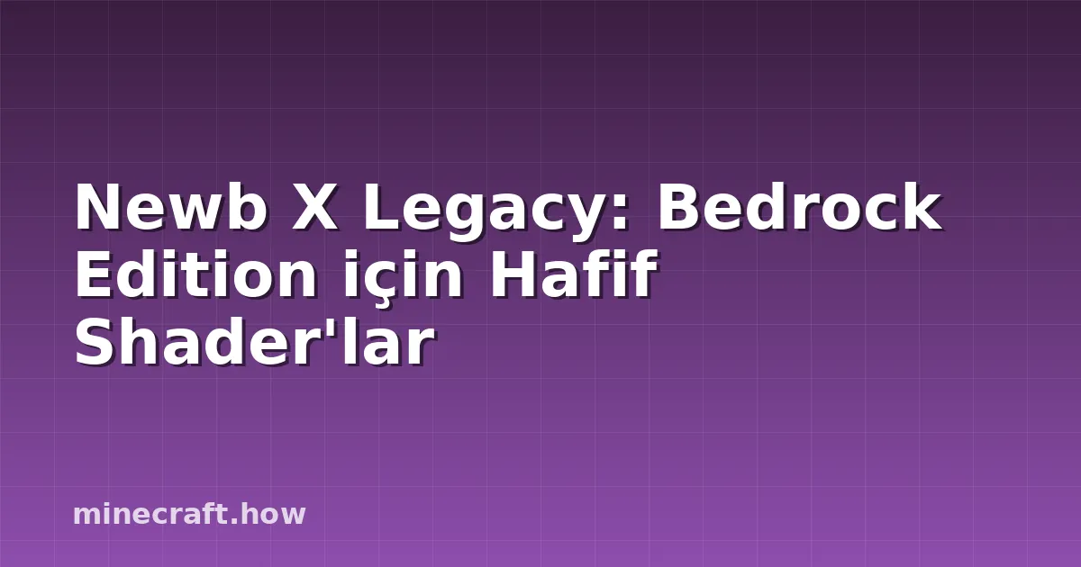 Newb X Legacy: Bedrock Edition için Hafif Shader'lar