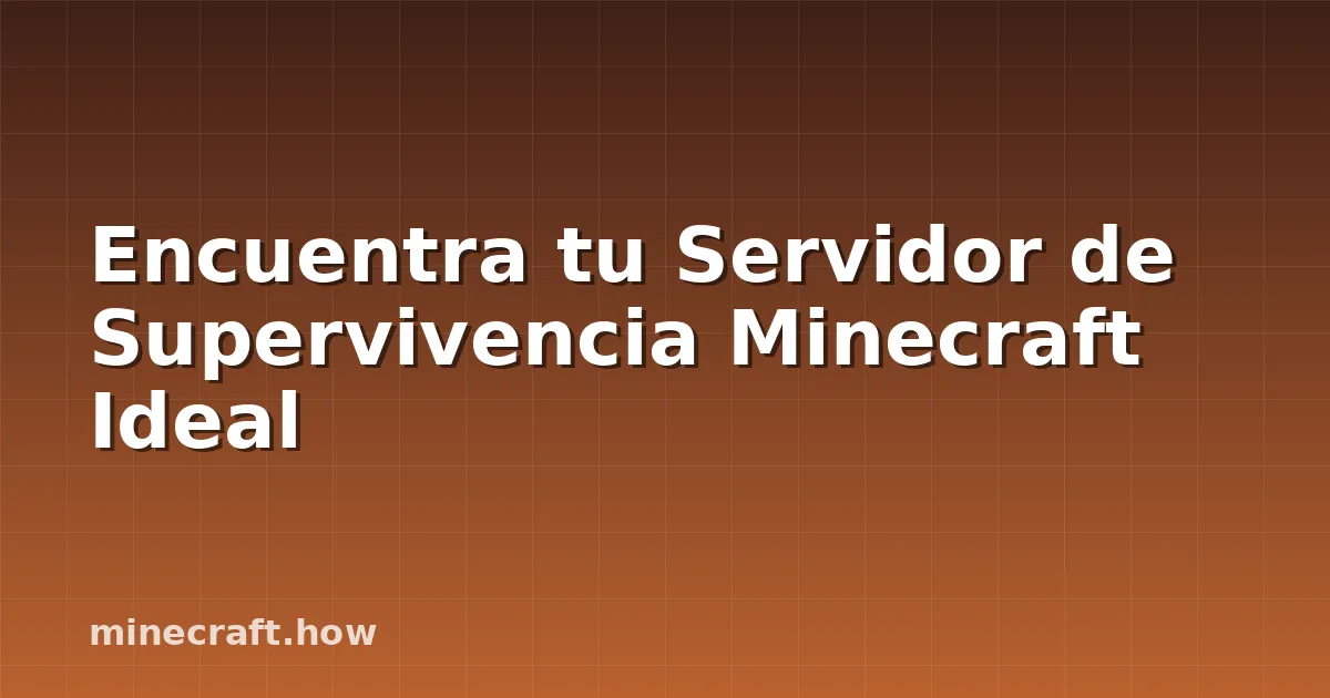 Encuentra tu Servidor de Supervivencia Minecraft Ideal