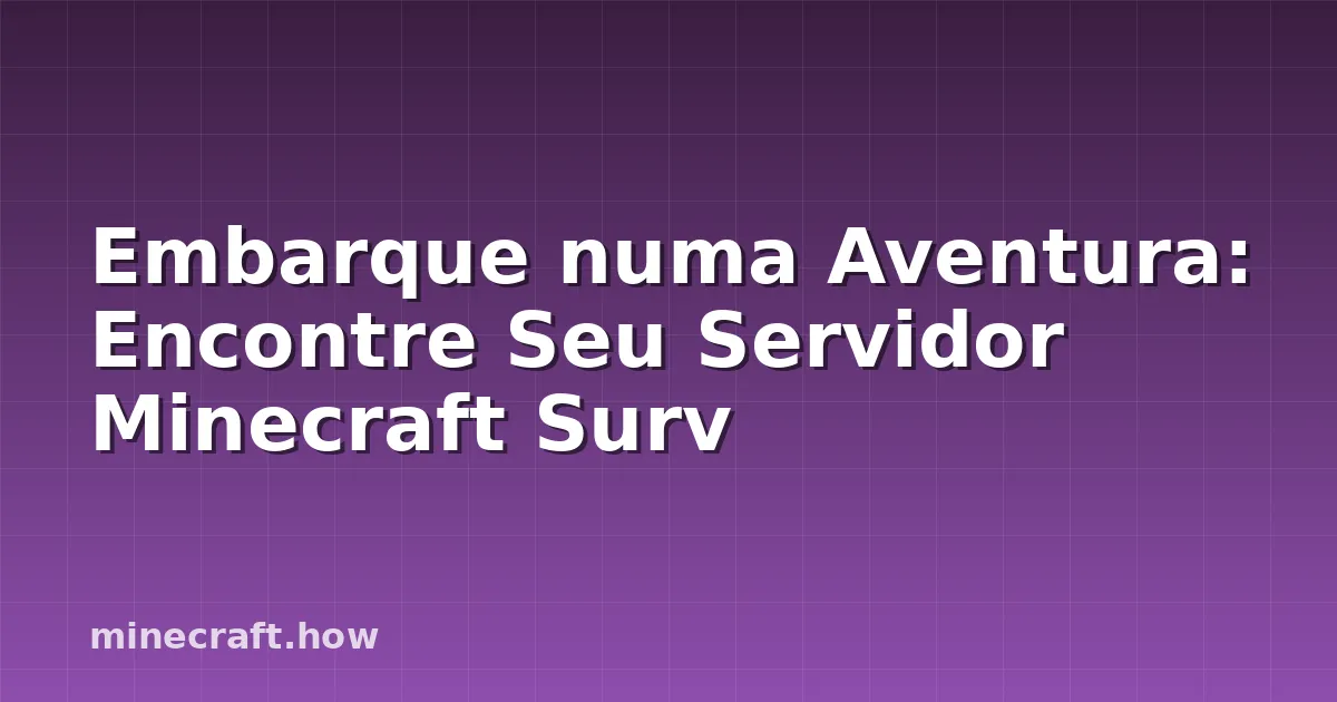 Descubra Seu Servidor Survival Perfeito no Minecraft
