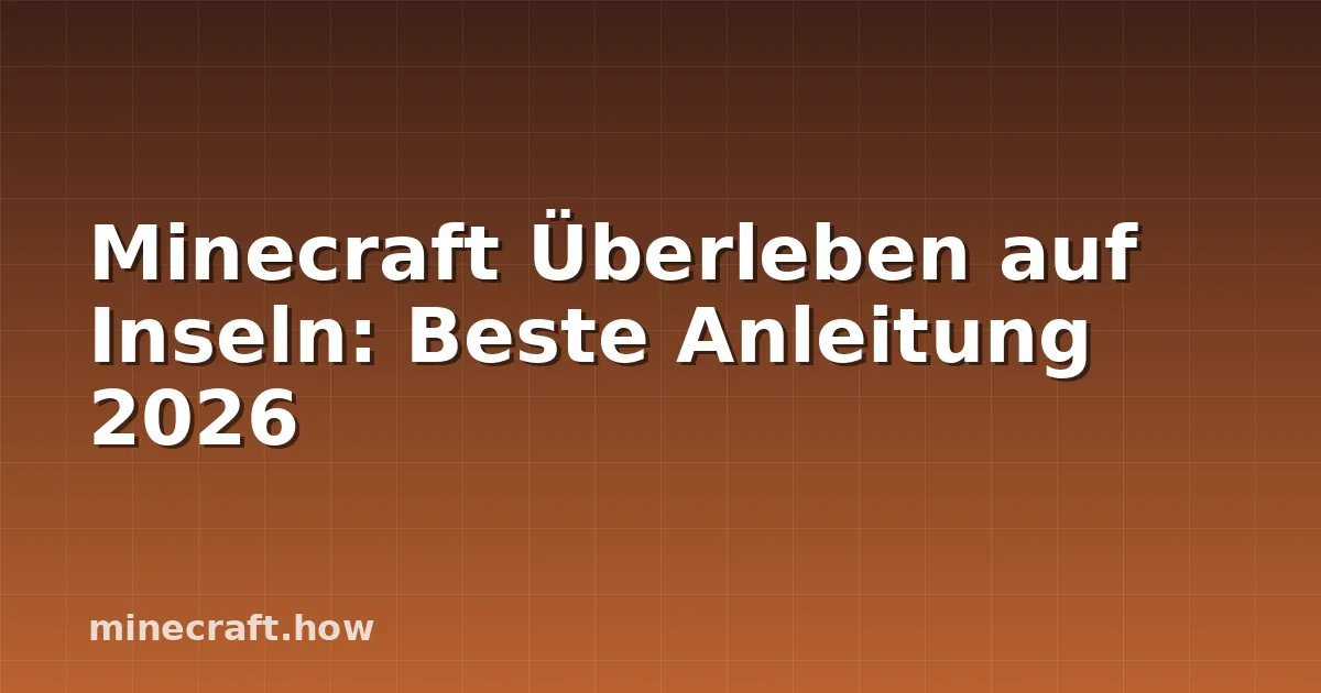 Minecraft Überleben auf Inseln: Beste Anleitung 2026