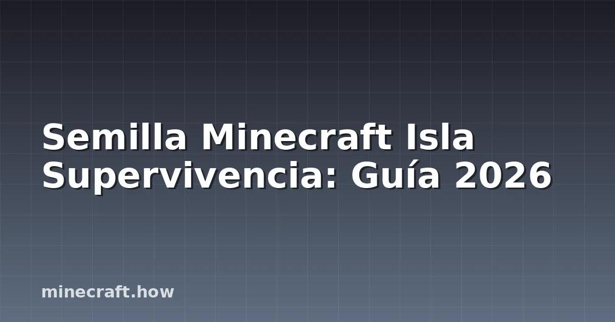 Semilla Minecraft Isla Supervivencia: Guía 2026