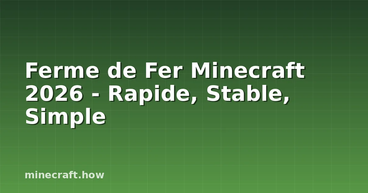 Ferme de Fer Minecraft 2026 - Rapide, Stable, Simple