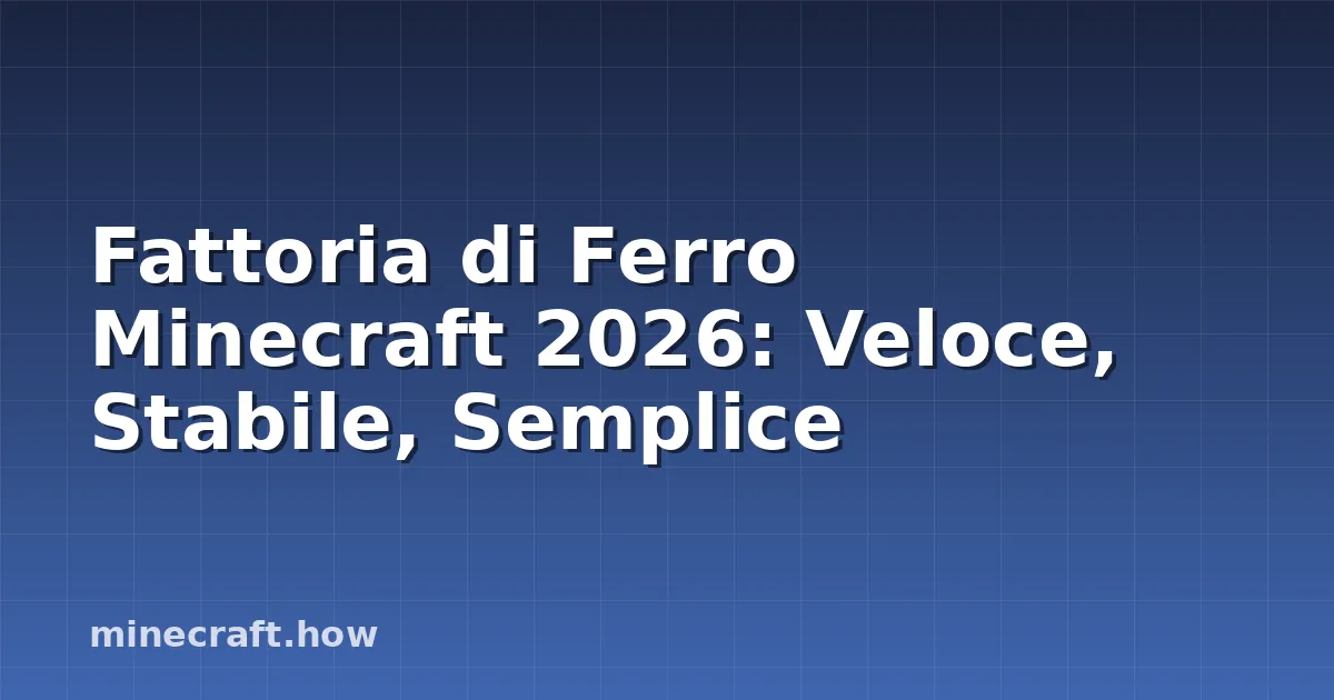 Fattoria di Ferro Minecraft 2026: Veloce, Stabile, Semplice