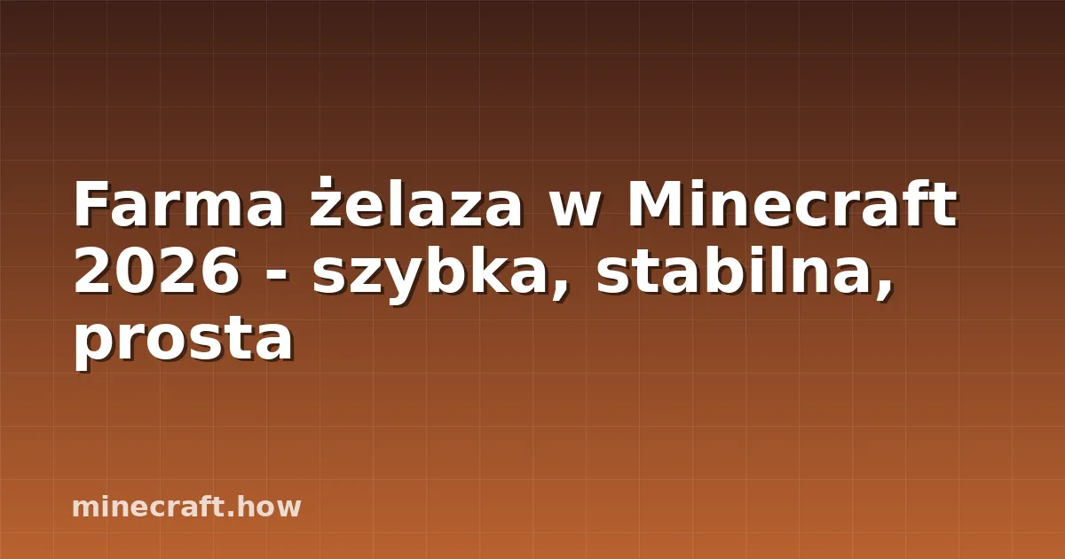 Farma żelaza w Minecraft 2026 - szybka, stabilna, prosta