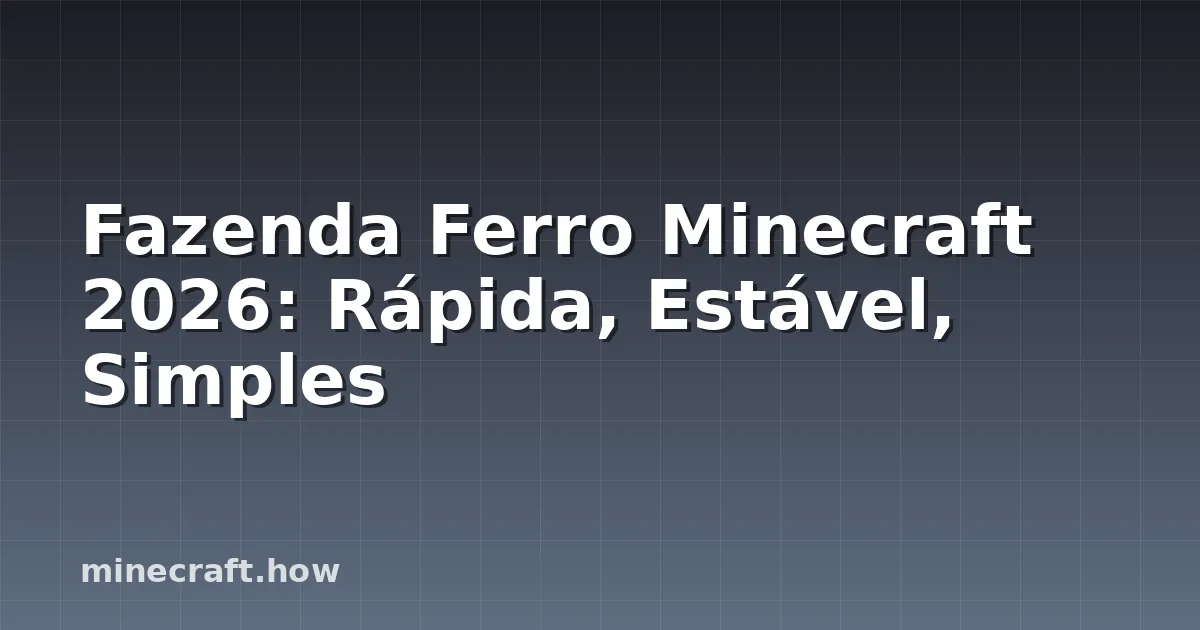 Fazenda Ferro Minecraft 2026: Rápida, Estável, Simples