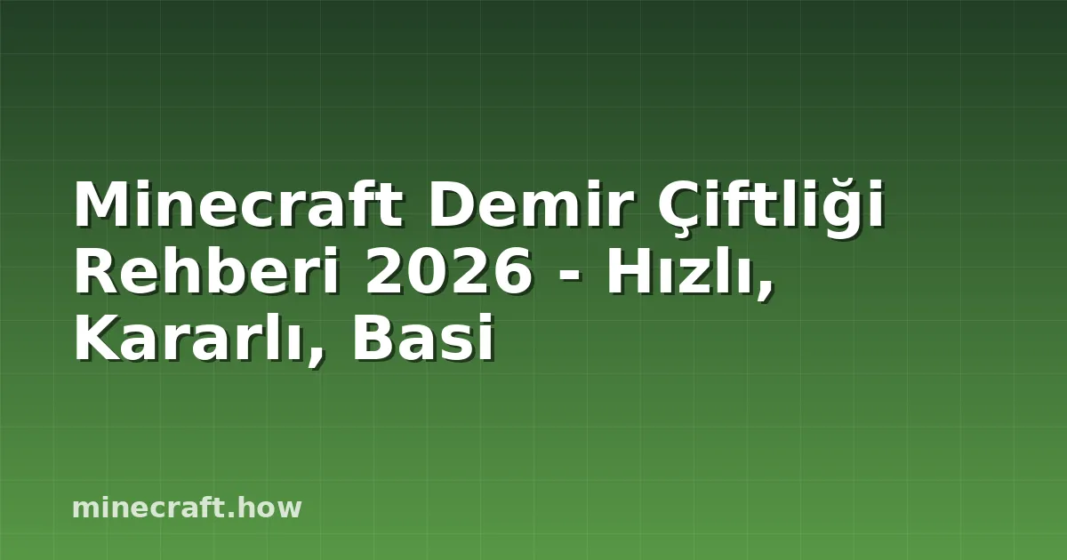 Minecraft Demir Çiftliği Rehberi 2026 - Hızlı, Kararlı, Basi