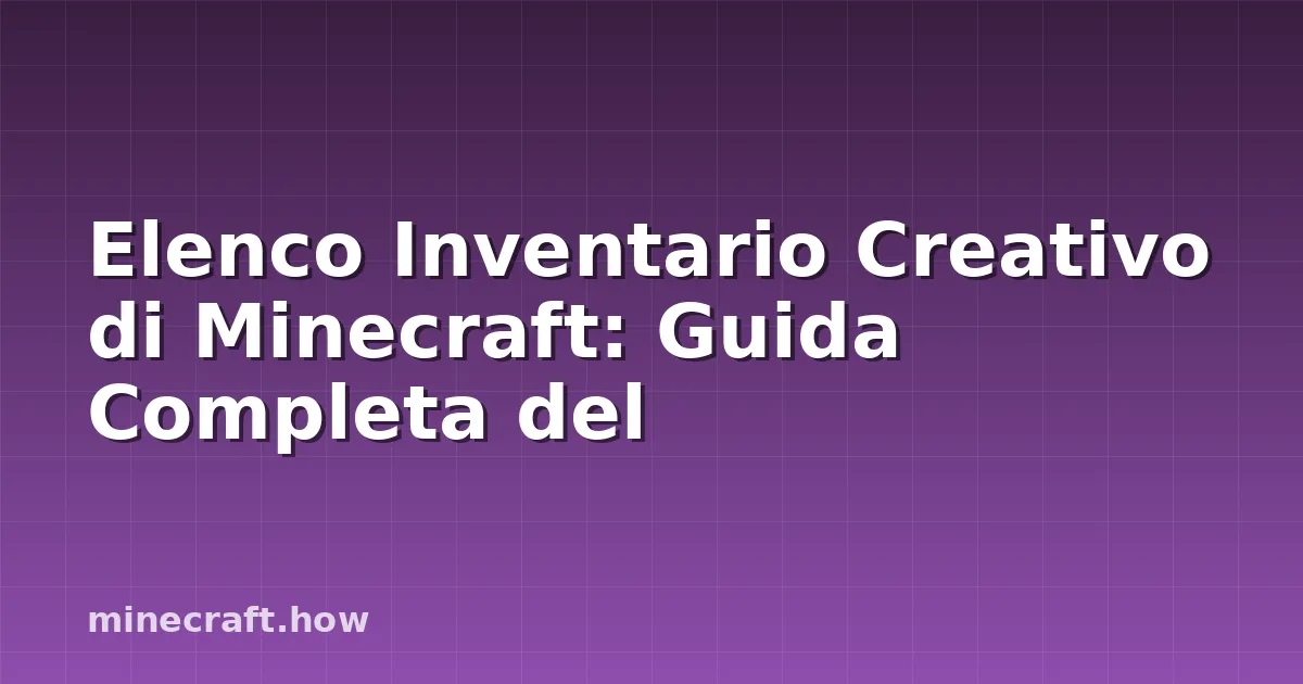 Elenco Inventario Creativo di Minecraft: Guida Completa del