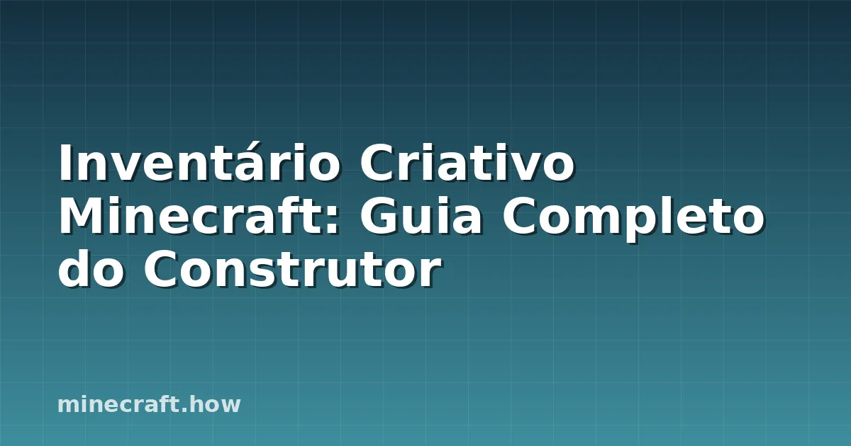 Inventário Criativo Minecraft: Guia Completo do Construtor