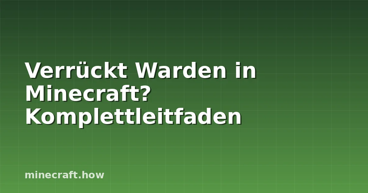 Verrückt Warden in Minecraft? Komplettleitfaden