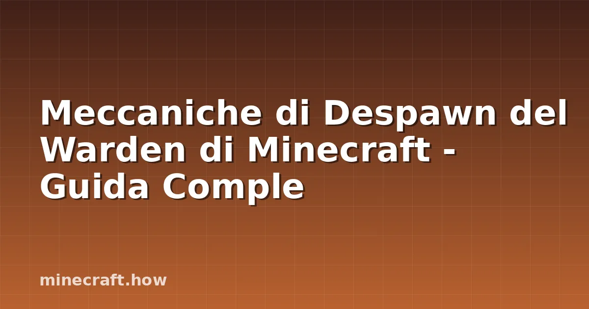 Meccaniche di Despawn del Warden di Minecraft - Guida Comple