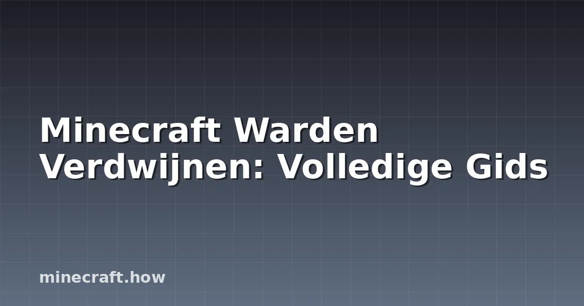 Minecraft Warden Verdwijnen: Volledige Gids
