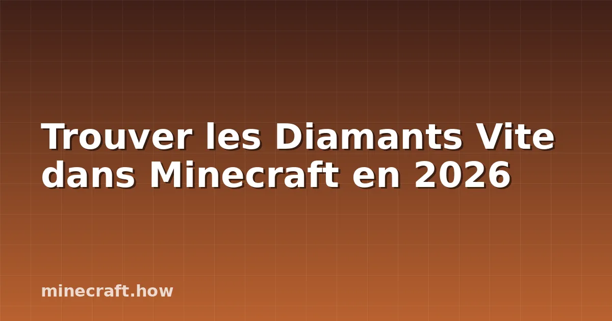 Trouver les Diamants Vite dans Minecraft en 2026