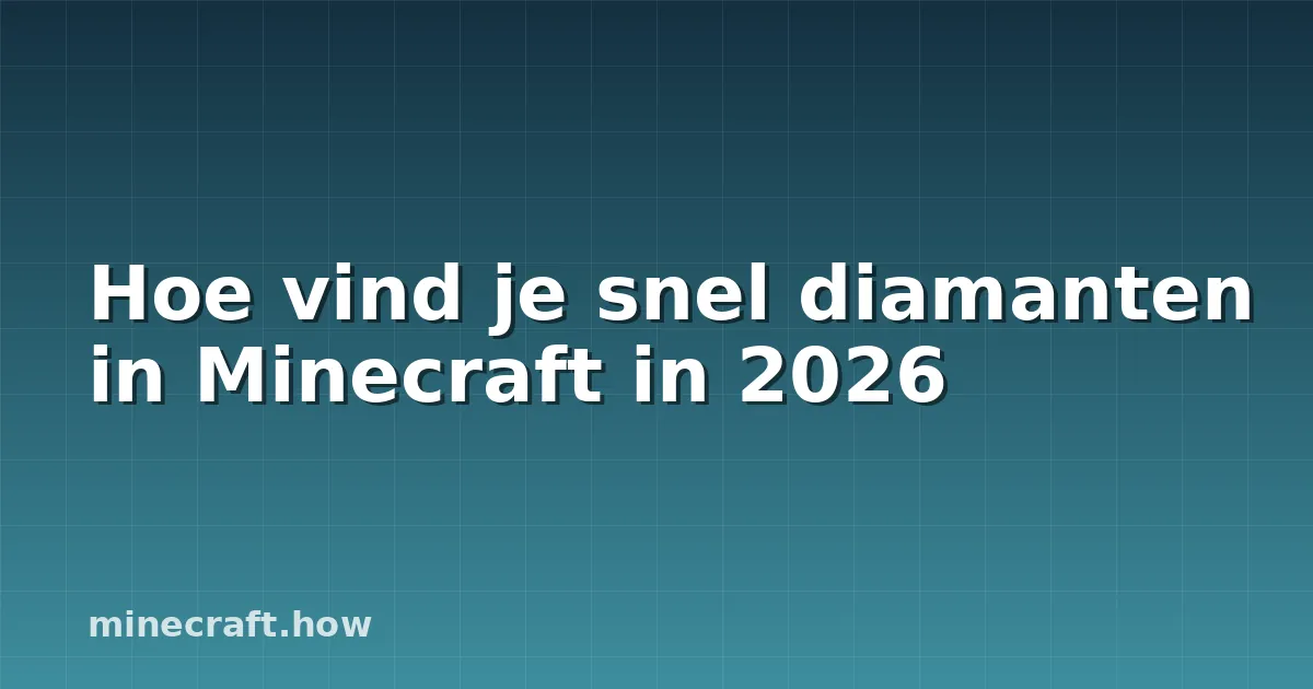 Hoe vind je snel diamanten in Minecraft in 2026