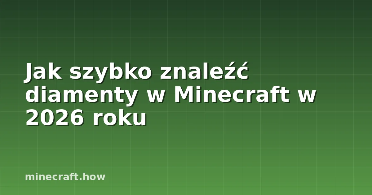 Jak szybko znaleźć diamenty w Minecraft w 2026 roku