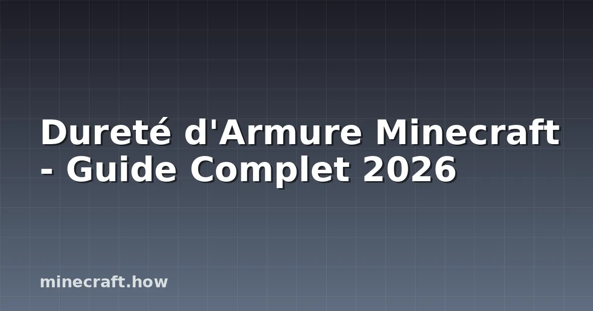Dureté d'Armure Minecraft - Guide Complet 2026