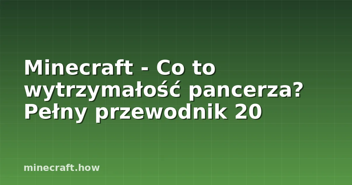 Minecraft - Co to wytrzymałość pancerza? Pełny przewodnik 20