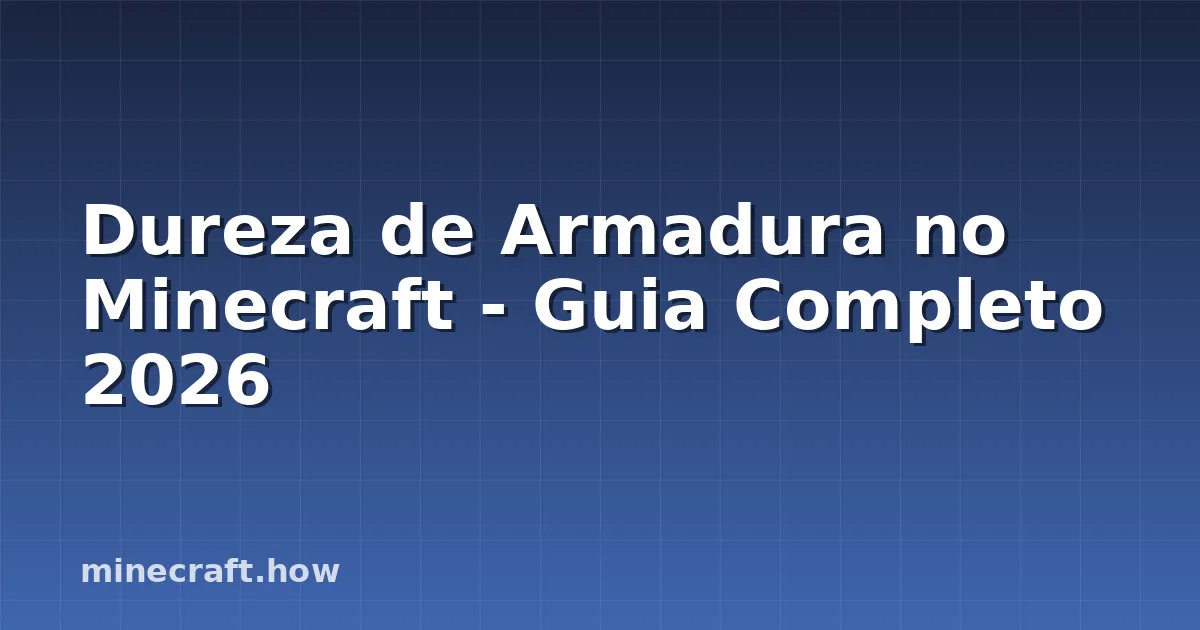 Dureza de Armadura no Minecraft - Guia Completo 2026
