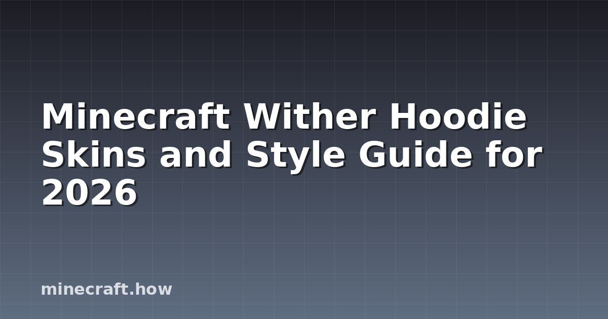 Minecraft Wither Hoodie Skins and Style Guide for 2026