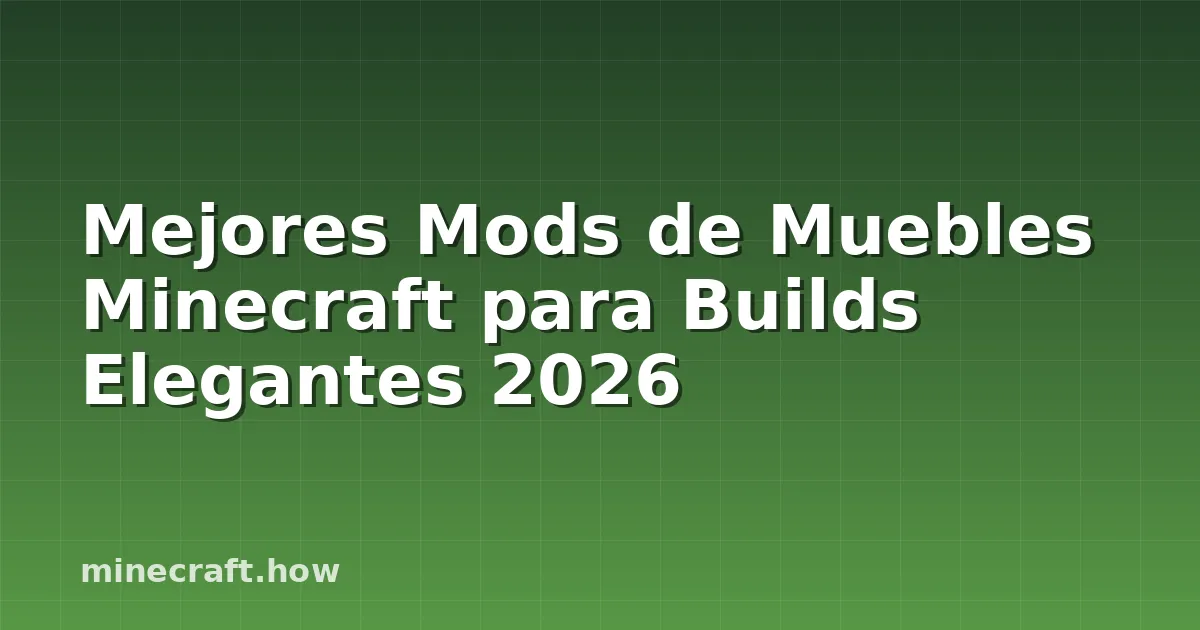 Mejores Mods de Muebles Minecraft para Builds Elegantes 2026