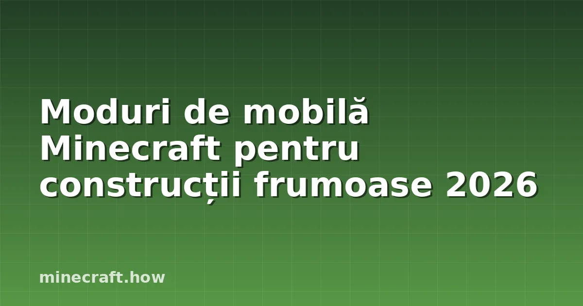 Moduri de mobilă Minecraft pentru construcții frumoase 2026
