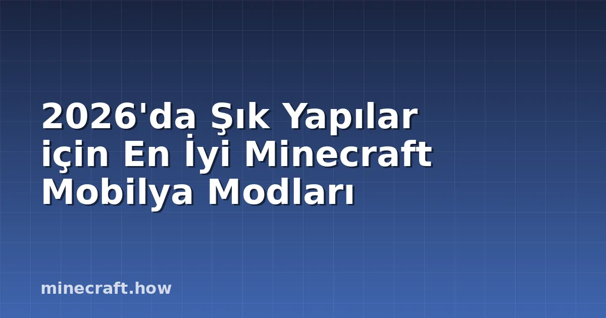 2026'da Şık Yapılar için En İyi Minecraft Mobilya Modları