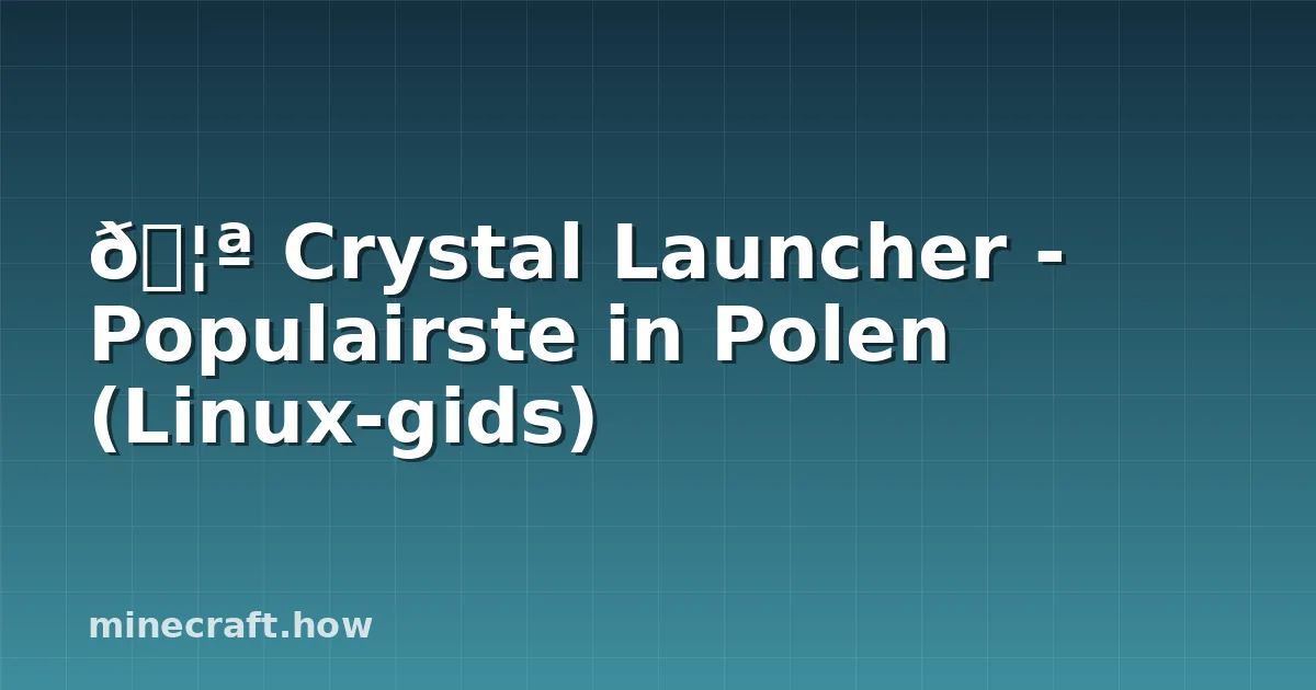 🦪 Crystal Launcher - Populairste in Polen (Linux-gids)