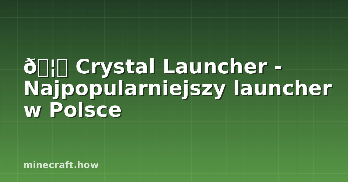 🦙 Crystal Launcher - Najpopularniejszy launcher w Polsce