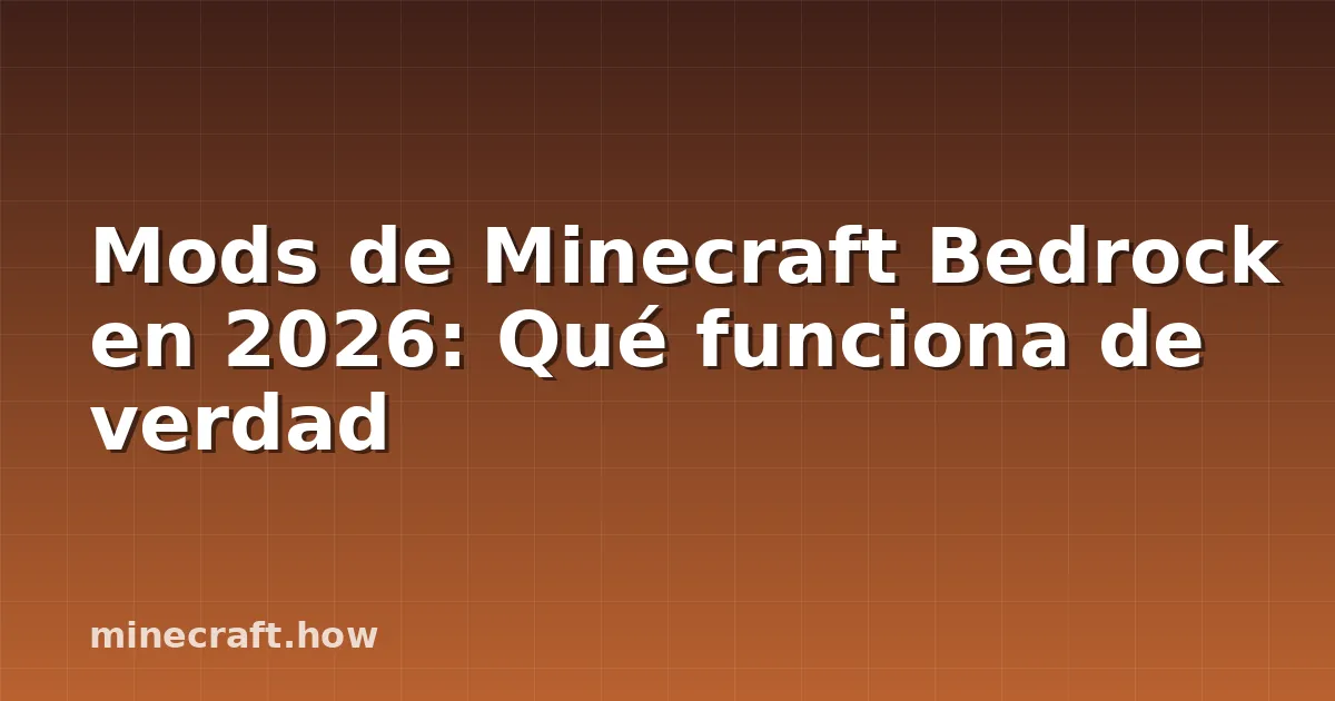 Mods de Minecraft Bedrock en 2026: Qué funciona de verdad