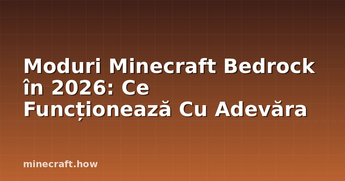 Moduri Minecraft Bedrock în 2026: Ce Funcționează Cu Adevăra