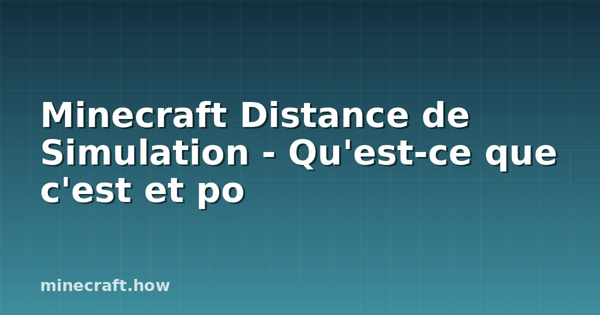 Minecraft Distance de Simulation - Qu'est-ce que c'est et po