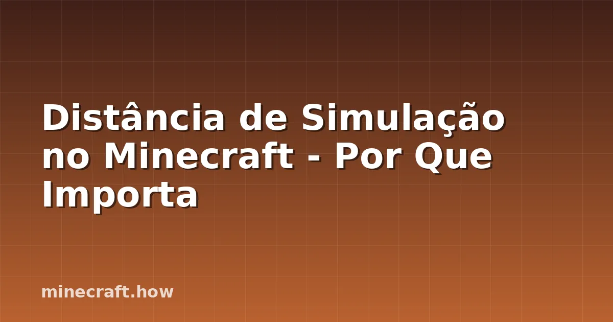 Distância de Simulação no Minecraft - Por Que Importa
