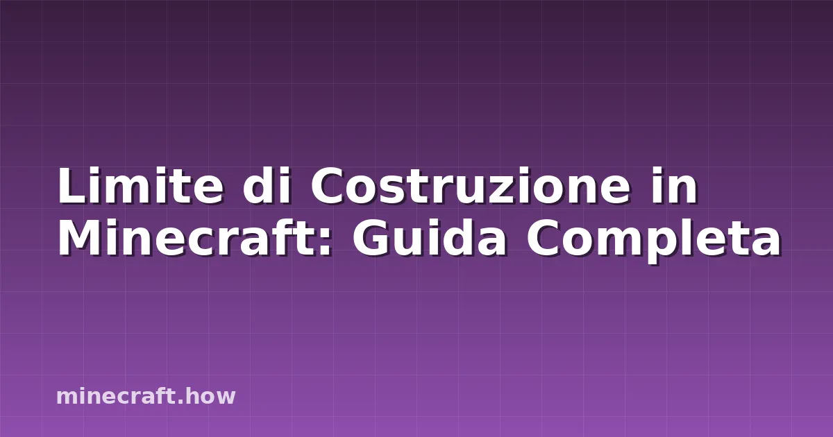 Limite di Costruzione in Minecraft: Guida Completa