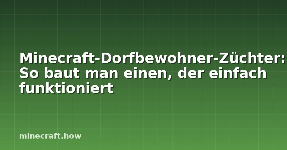Minecraft-Dorfbewohner-Züchter: So baut man einen, der einfach funktioniert