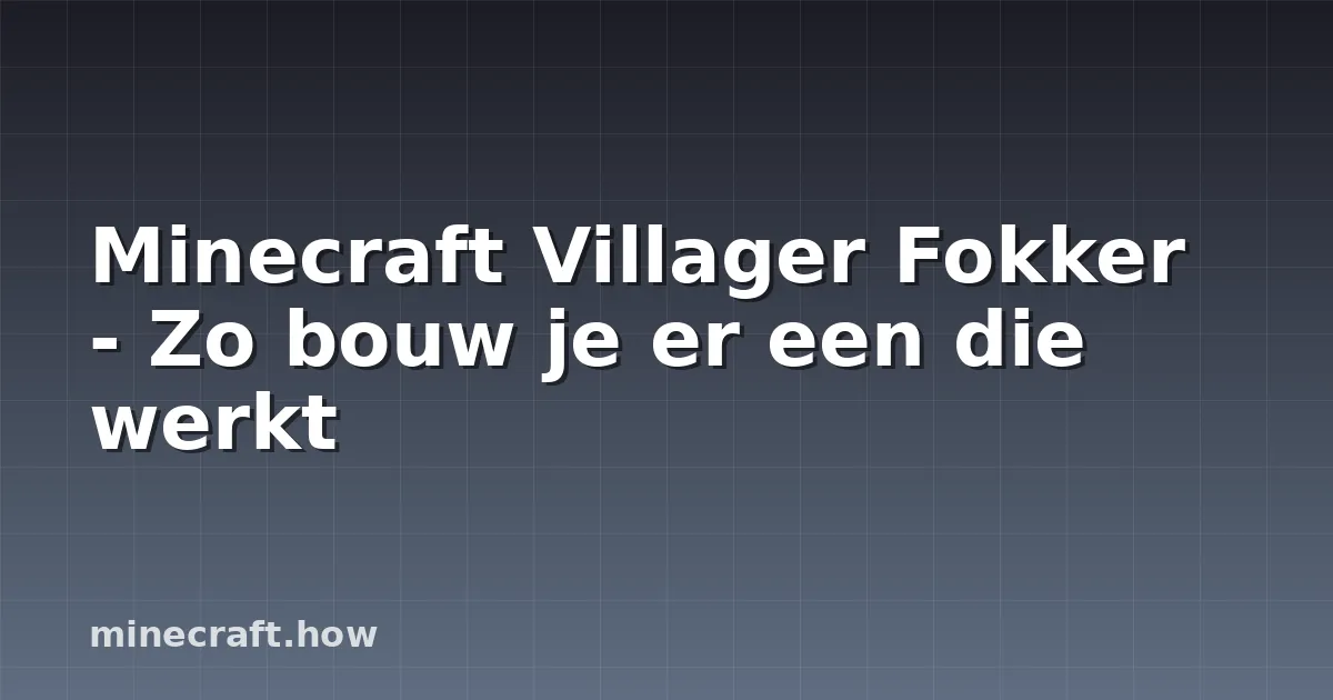 Minecraft Villager Fokker - Zo bouw je er een die werkt