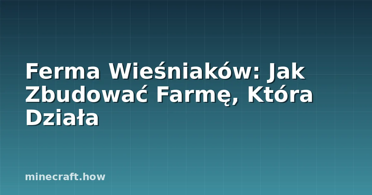 Ferma Wieśniaków: Jak Zbudować Farmę, Która Działa