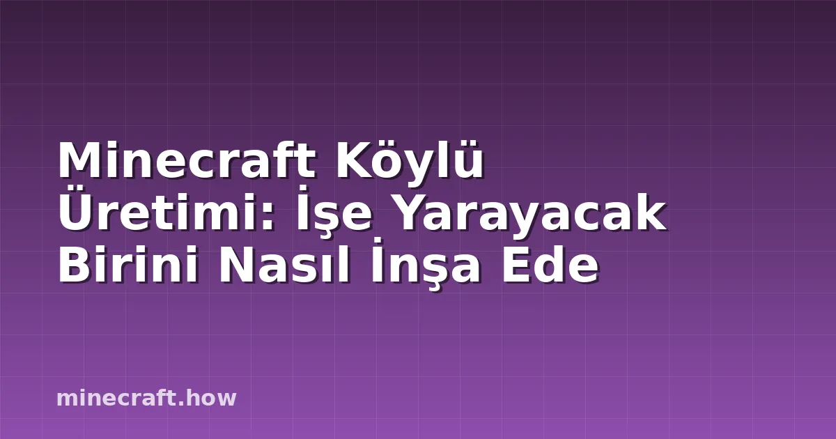 Minecraft Köylü Üretimi: İşe Yarayacak Birini Nasıl İnşa Ede