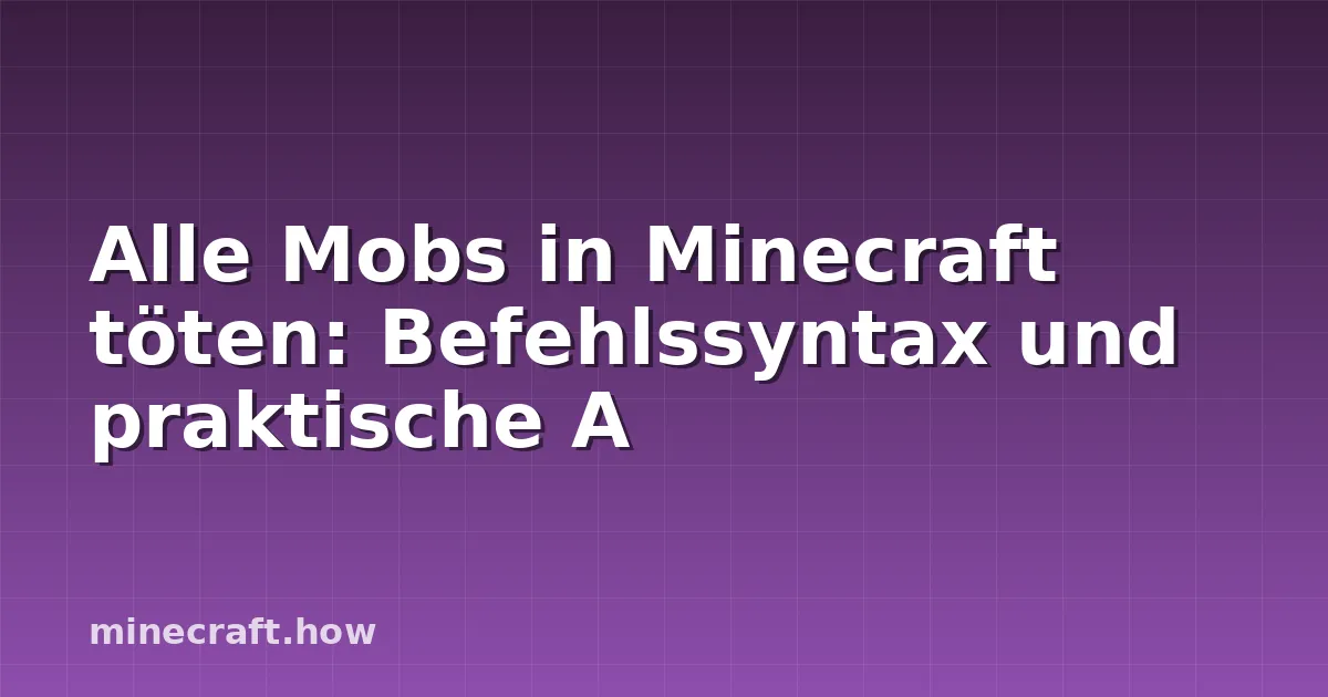 Alle Mobs in Minecraft töten: Befehlssyntax und praktische A
