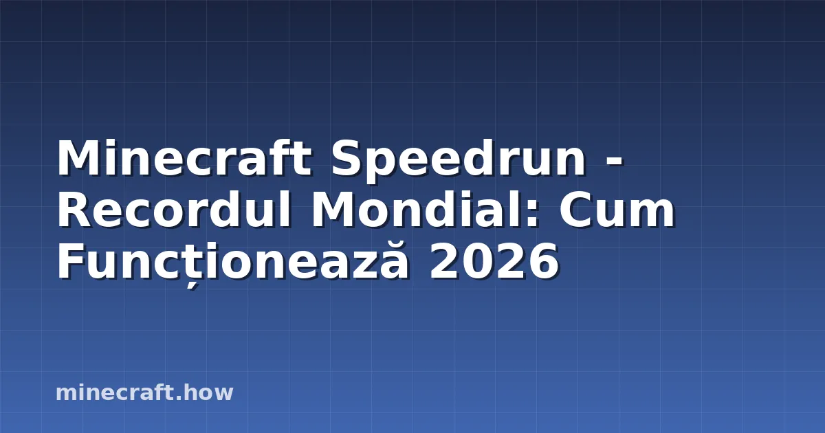 Minecraft Speedrun - Recordul Mondial: Cum Funcționează 2026