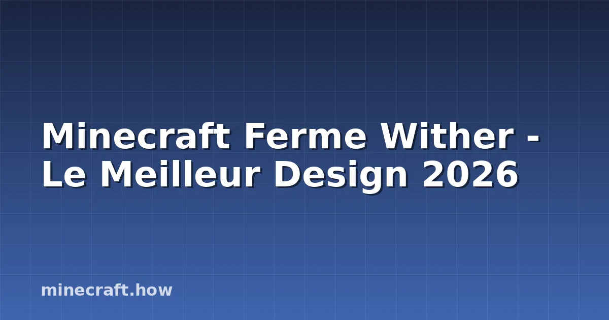 Minecraft Ferme Wither - Le Meilleur Design 2026
