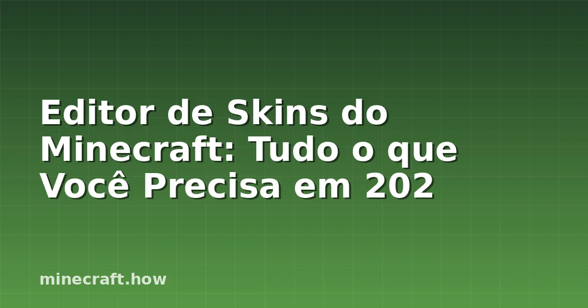 Editor de Skins do Minecraft: Tudo o que Você Precisa em 202