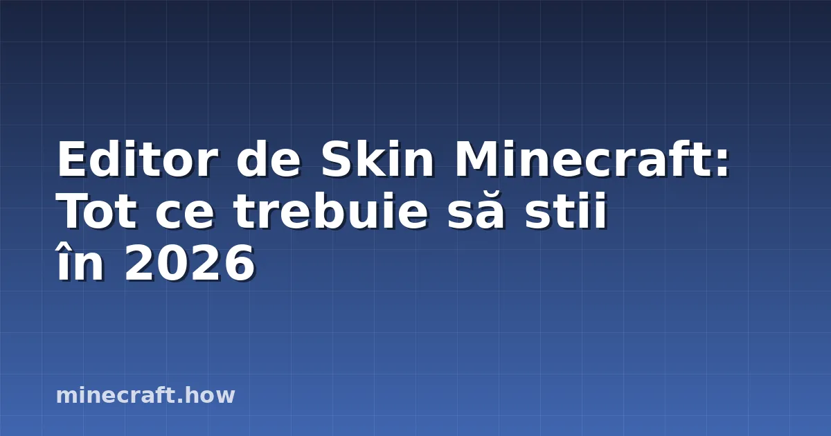 Editor de Skin Minecraft: Tot ce trebuie să stii în 2026
